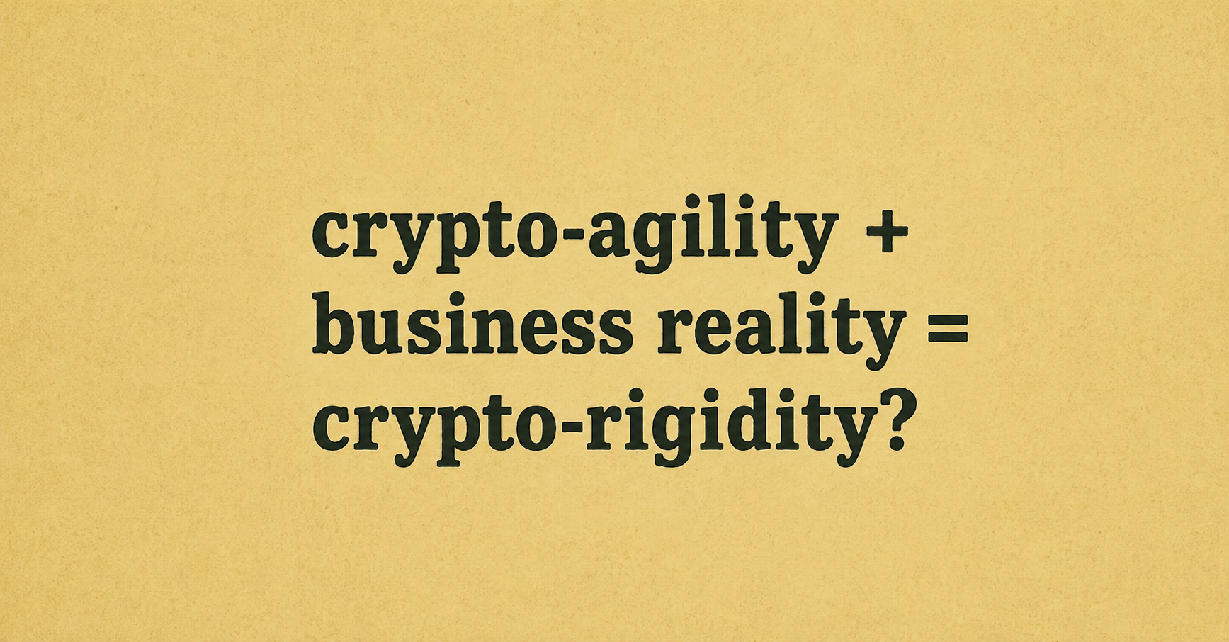Czy crypto-agility to kolejny buzzword z dobrą narracją, ale kłopotliwy w adopcji w praktyce?